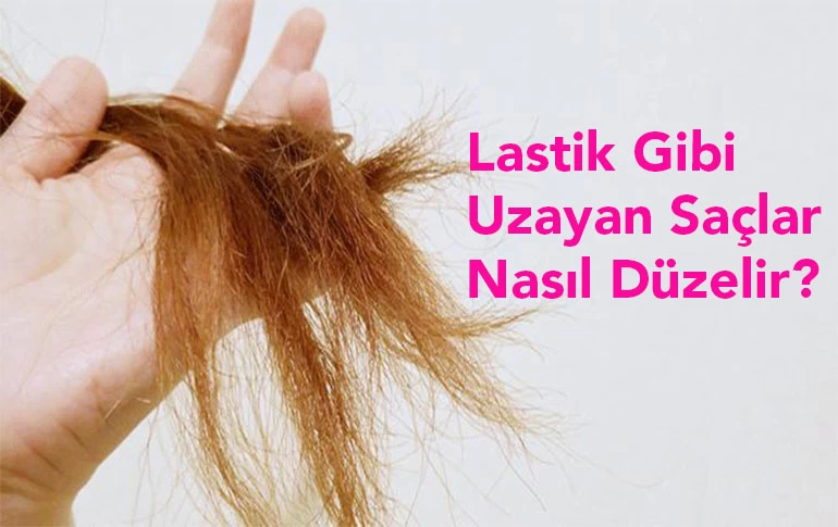 Lastik Gibi Uzayan Saçlar Nasıl Düzelir?